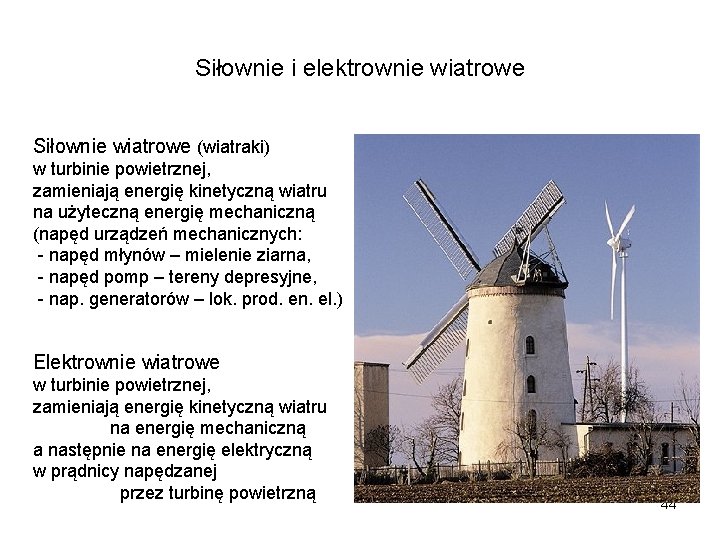 Siłownie i elektrownie wiatrowe Siłownie wiatrowe (wiatraki) w turbinie powietrznej, zamieniają energię kinetyczną wiatru