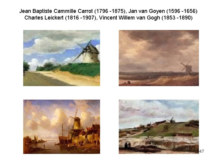 Jean Baptiste Cammille Carrot (1796 -1875), Jan van Goyen (1596 -1656) Charles Leickert (1816