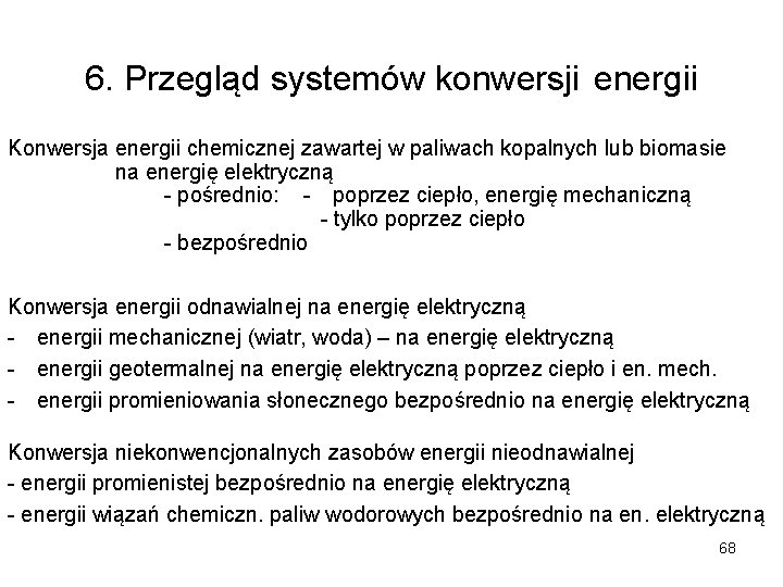 6. Przegląd systemów konwersji energii Konwersja energii chemicznej zawartej w paliwach kopalnych lub biomasie