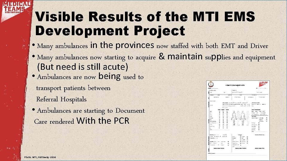 Visible Results of the MTI EMS Development Project • Many ambulances in the provinces