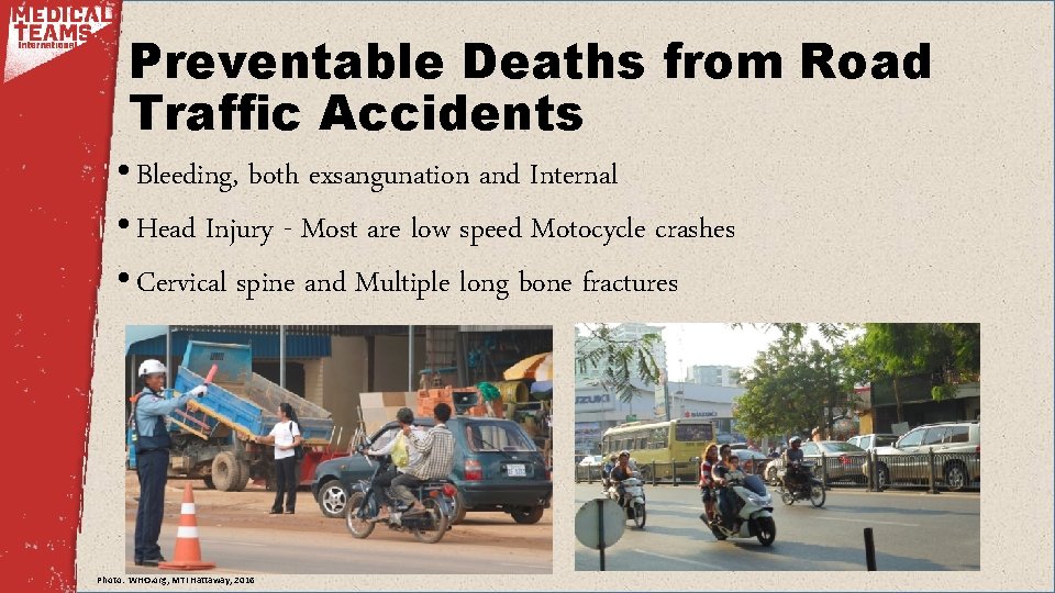 Preventable Deaths from Road Traffic Accidents • Bleeding, both exsangunation and Internal • Head