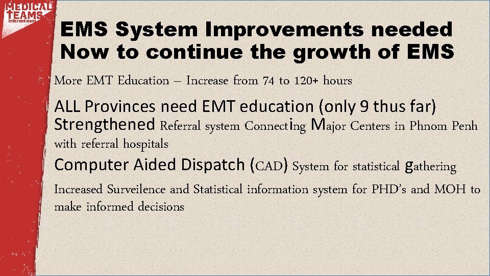 EMS System Improvements needed Now to continue the growth of EMS More EMT Education