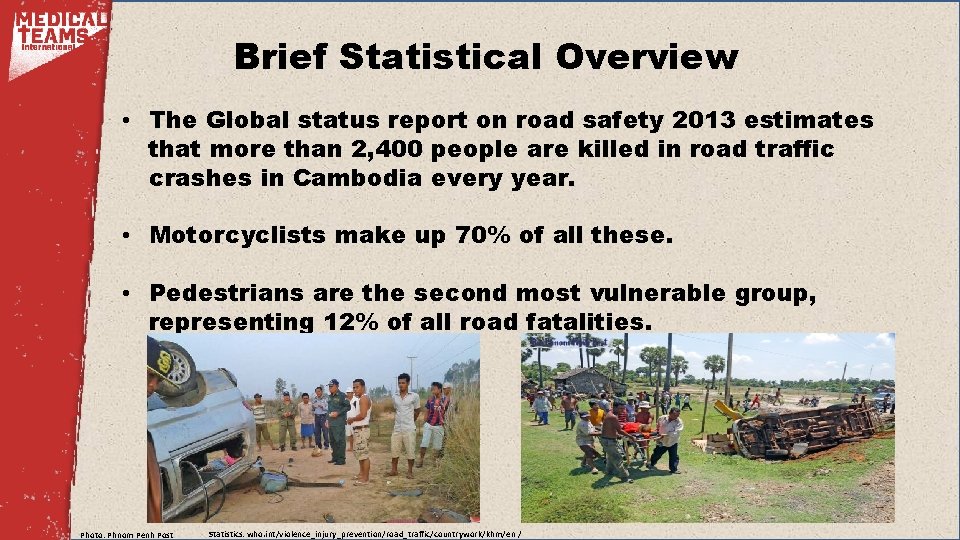 Brief Statistical Overview • The Global status report on road safety 2013 estimates that