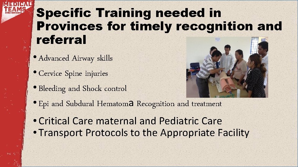 Specific Training needed in Provinces for timely recognition and referral • Advanced Airway skills