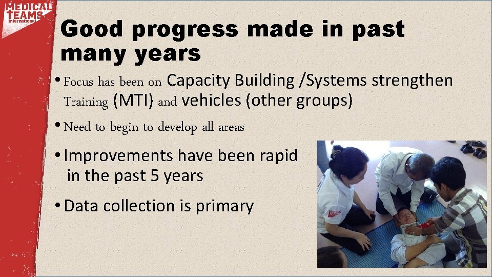 Good progress made in past many years • Focus has been on Capacity Building