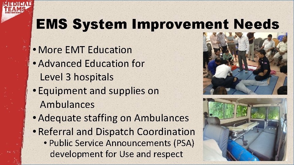 EMS System Improvement Needs • More EMT Education • Advanced Education for Level 3