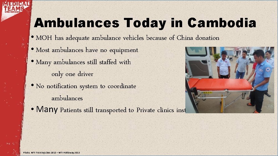 Ambulances Today in Cambodia • MOH has adequate ambulance vehicles because of China donation