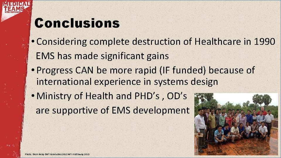 Conclusions • Considering complete destruction of Healthcare in 1990 EMS has made significant gains