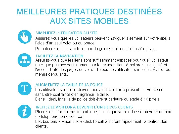 MEILLEURES PRATIQUES DESTINÉES AUX SITES MOBILES SIMPLIFIEZ L’UTILISATION DU SITE Assurez-vous que les utilisateurs