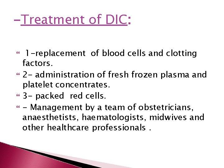 -Treatment of DIC: 1 -replacement of blood cells and clotting factors. 2 - administration