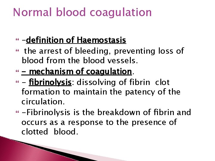 Normal blood coagulation -definition of Haemostasis the arrest of bleeding, preventing loss of blood