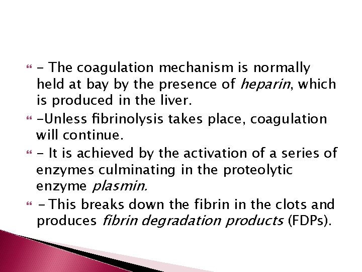  - The coagulation mechanism is normally held at bay by the presence of