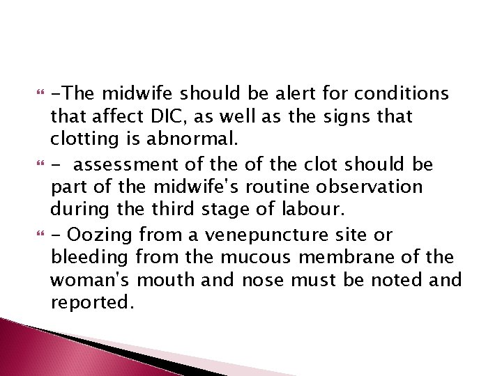  -The midwife should be alert for conditions that affect DIC, as well as