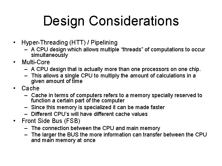 Design Considerations • Hyper-Threading (HTT) / Pipelining – A CPU design which allows multiple
