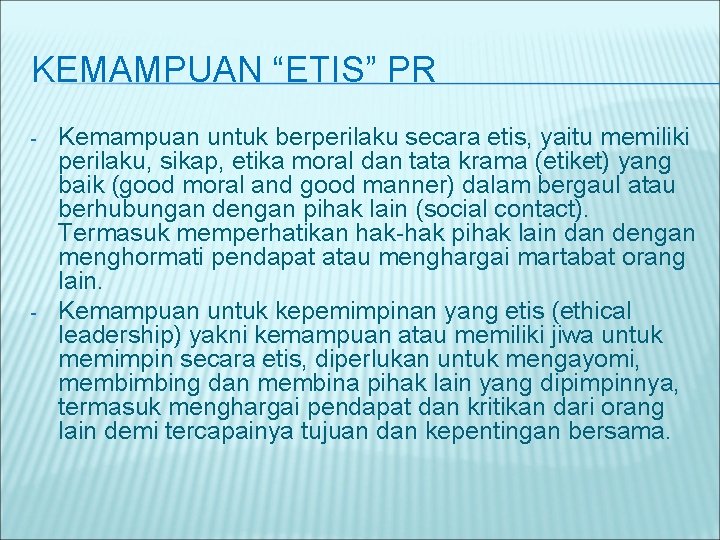 KEMAMPUAN “ETIS” PR - - Kemampuan untuk berperilaku secara etis, yaitu memiliki perilaku, sikap,