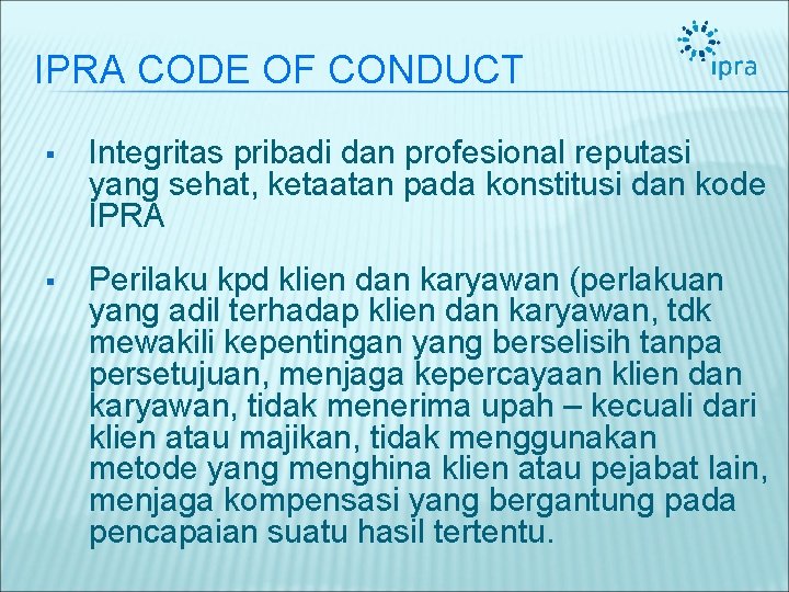 IPRA CODE OF CONDUCT § Integritas pribadi dan profesional reputasi yang sehat, ketaatan pada