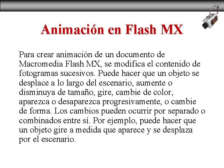 Animación en Flash MX Para crear animación de un documento de Macromedia Flash MX,