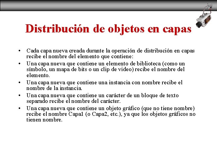 Distribución de objetos en capas • Cada capa nueva creada durante la operación de