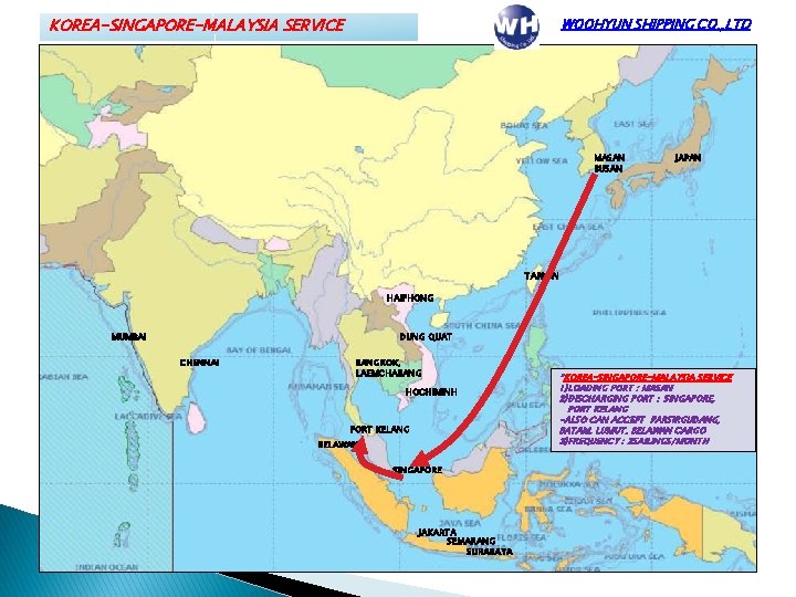 KOREA-SINGAPORE-MALAYSIA SERVICE WOOHYUN SHIPPING CO. , LTD MASAN BUSAN JAPAN TAIWAN HAIPHONG MUMBAI DUNG