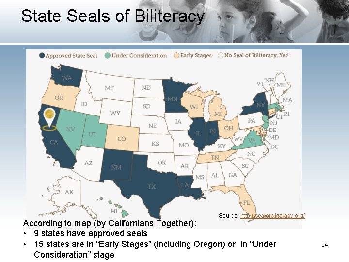 State Seals of Biliteracy Source: http: //sealofbiliteracy. org/ According to map (by Californians Together):