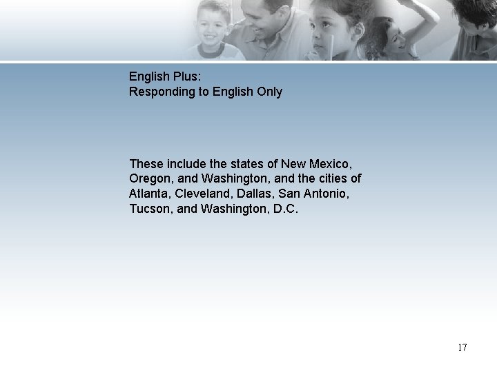 English Plus: Responding to English Only These include the states of New Mexico, Oregon,