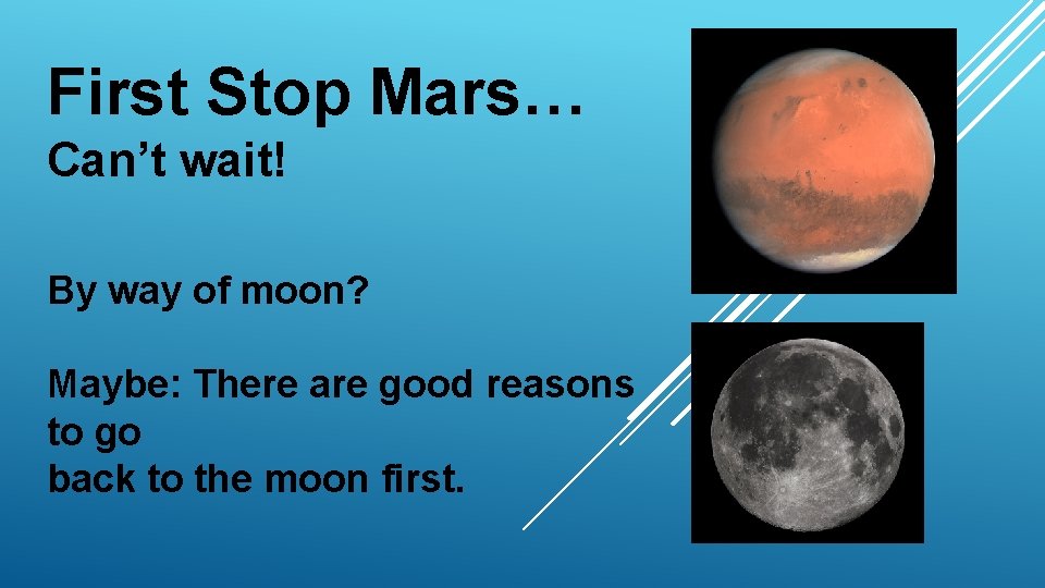 First Stop Mars… Can’t wait! By way of moon? Maybe: There are good reasons