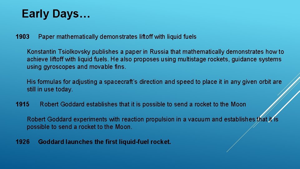 Early Days… 1903 Paper mathematically demonstrates liftoff with liquid fuels Konstantin Tsiolkovsky publishes a
