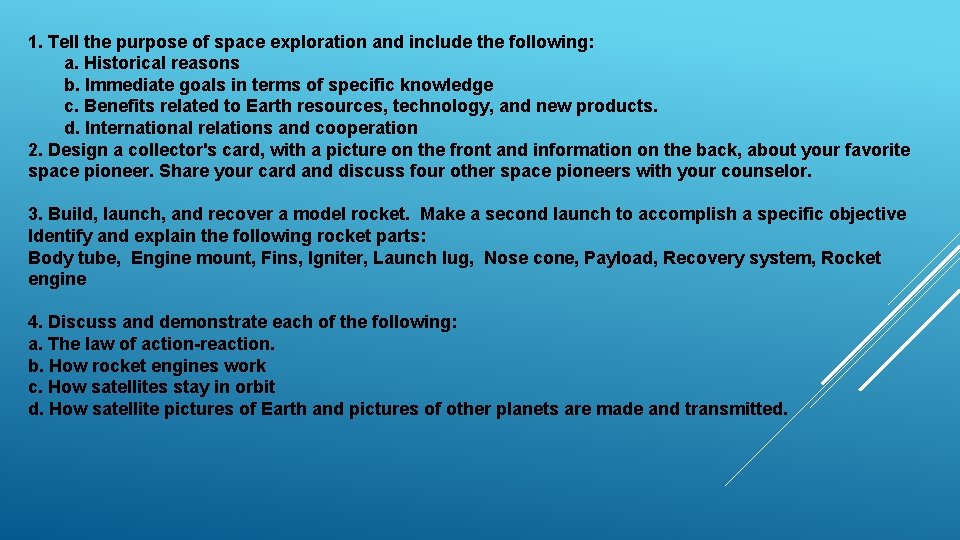 1. Tell the purpose of space exploration and include the following: a. Historical reasons