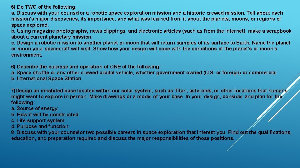5) Do TWO of the following: a. Discuss with your counselor a robotic space