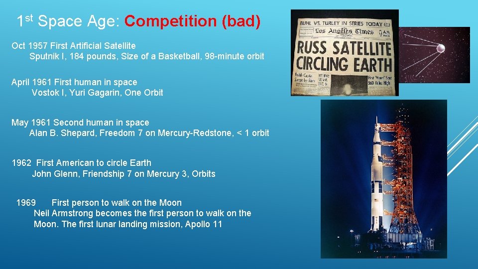 1 st Space Age: Competition (bad) Oct 1957 First Artificial Satellite Sputnik I, 184