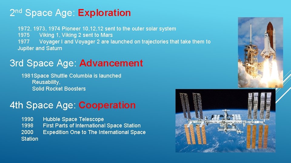 2 nd Space Age: Exploration 1972, 1973, 1974 Pioneer 10, 12 sent to the