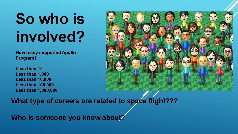 So who is involved? How many supported Apollo Program? Less than 10 Less than