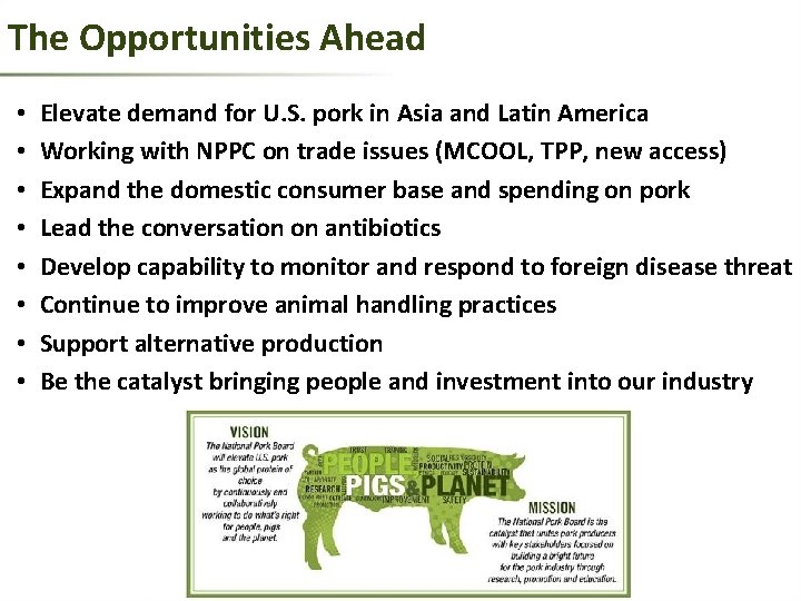The Opportunities Ahead • • Elevate demand for U. S. pork in Asia and