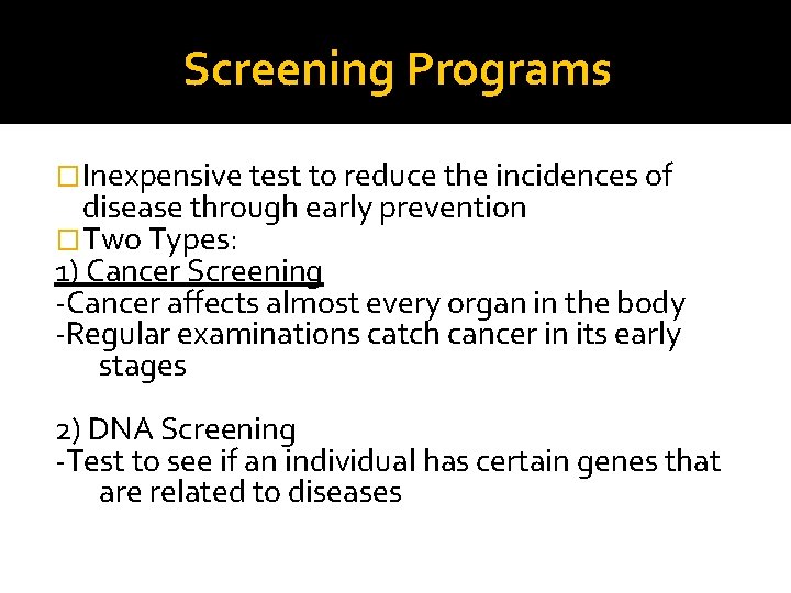 Screening Programs �Inexpensive test to reduce the incidences of disease through early prevention �Two