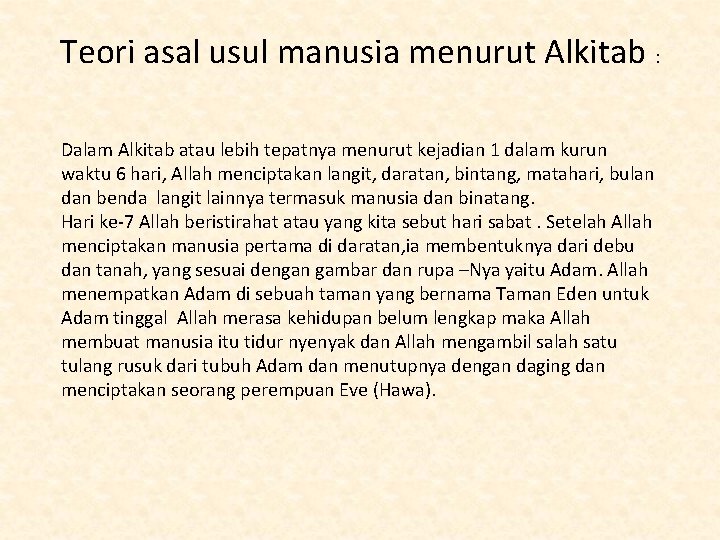 Teori asal usul manusia menurut Alkitab : Dalam Alkitab atau lebih tepatnya menurut kejadian