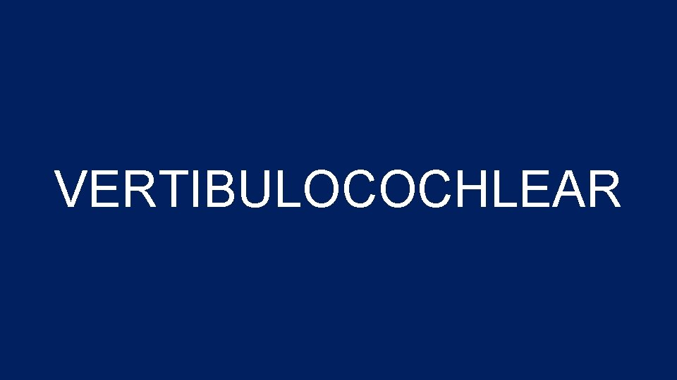 VERTIBULOCOCHLEAR 