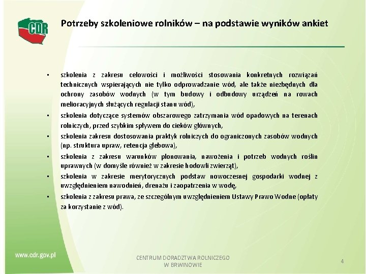 Potrzeby szkoleniowe rolników – na podstawie wyników ankiet • szkolenia z zakresu celowości i