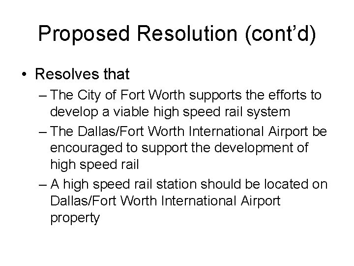 Proposed Resolution (cont’d) • Resolves that – The City of Fort Worth supports the
