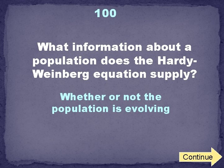 100 What information about a population does the Hardy. Weinberg equation supply? Whether or