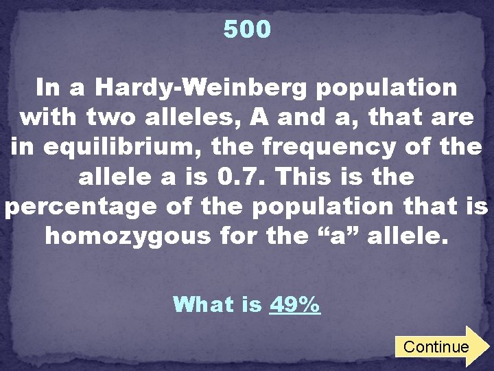 500 In a Hardy-Weinberg population with two alleles, A and a, that are in