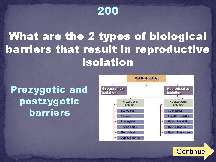 200 What are the 2 types of biological barriers that result in reproductive isolation