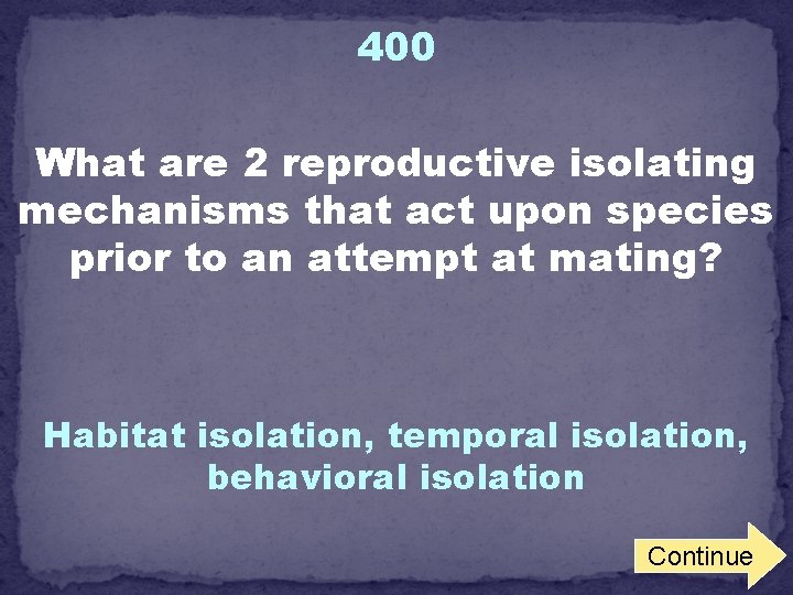 400 What are 2 reproductive isolating mechanisms that act upon species prior to an