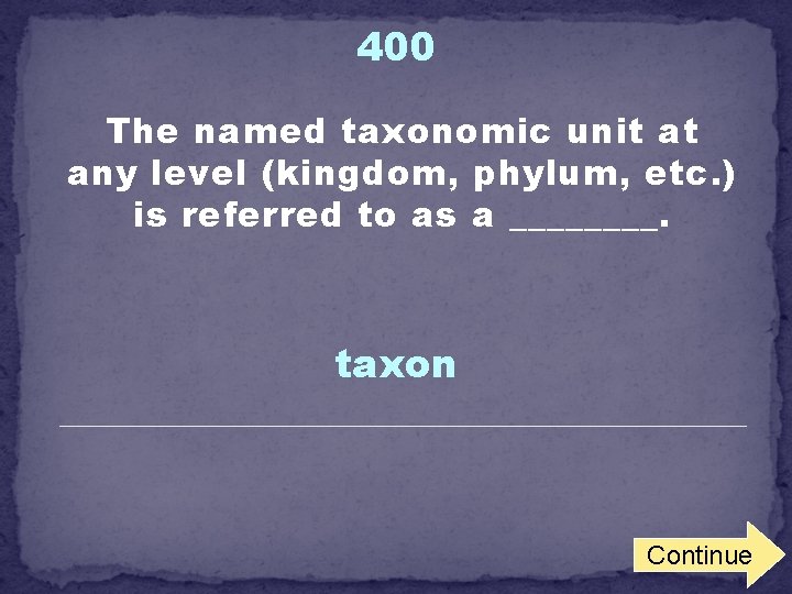 400 The named taxonomic unit at any level (kingdom, phylum, etc. ) is referred
