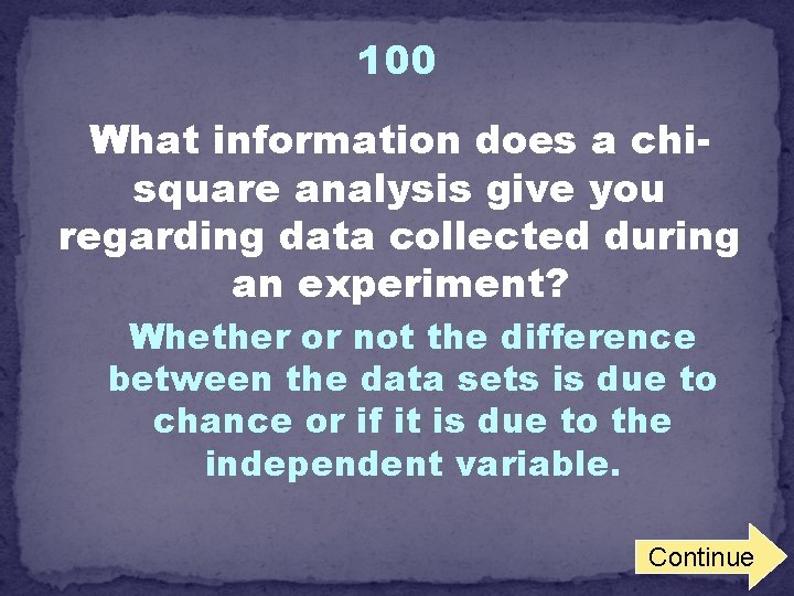 100 What information does a chisquare analysis give you regarding data collected during an