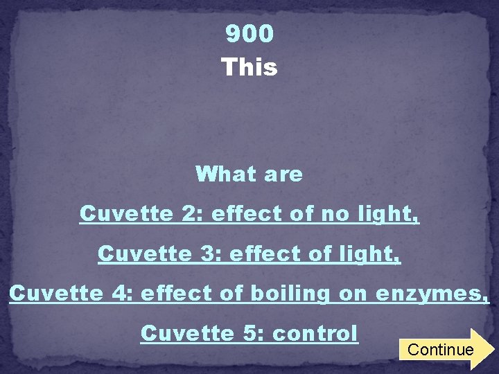 900 This What are Cuvette 2: effect of no light, Cuvette 3: effect of