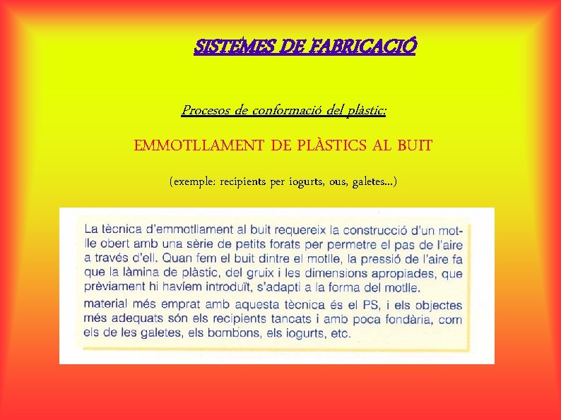 SISTEMES DE FABRICACIÓ Procesos de conformació del plàstic: EMMOTLLAMENT DE PLÀSTICS AL BUIT (exemple: