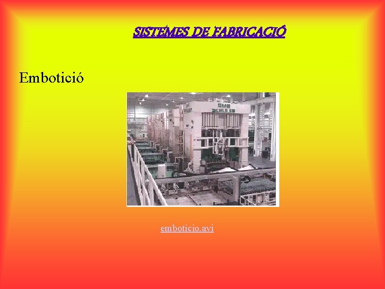 SISTEMES DE FABRICACIÓ Embotició emboticio. avi 