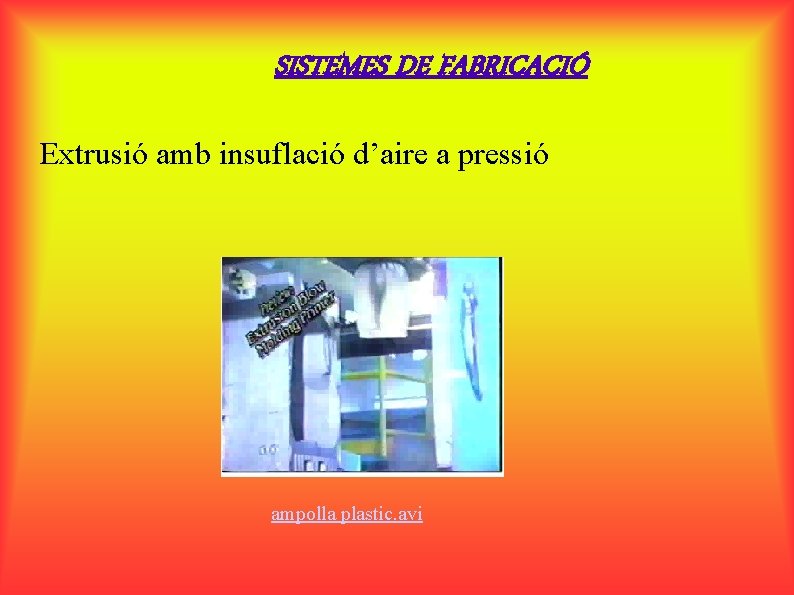 SISTEMES DE FABRICACIÓ Extrusió amb insuflació d’aire a pressió ampolla plastic. avi 