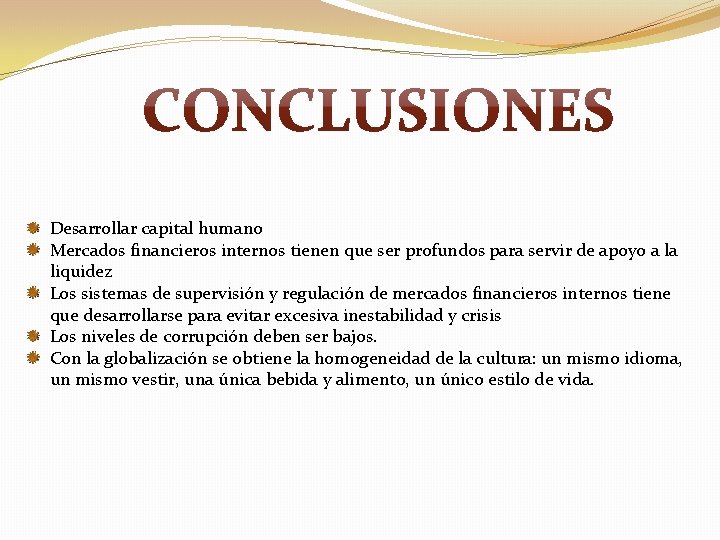 Desarrollar capital humano Mercados financieros internos tienen que ser profundos para servir de apoyo