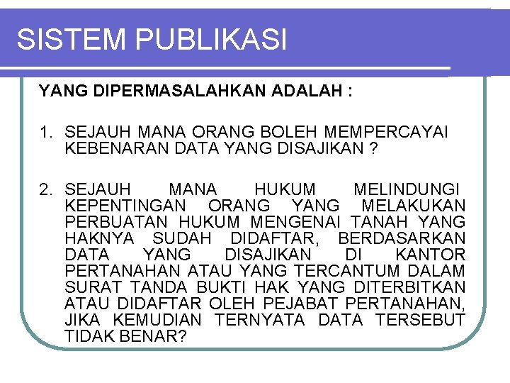 SISTEM PUBLIKASI YANG DIPERMASALAHKAN ADALAH : 1. SEJAUH MANA ORANG BOLEH MEMPERCAYAI KEBENARAN DATA